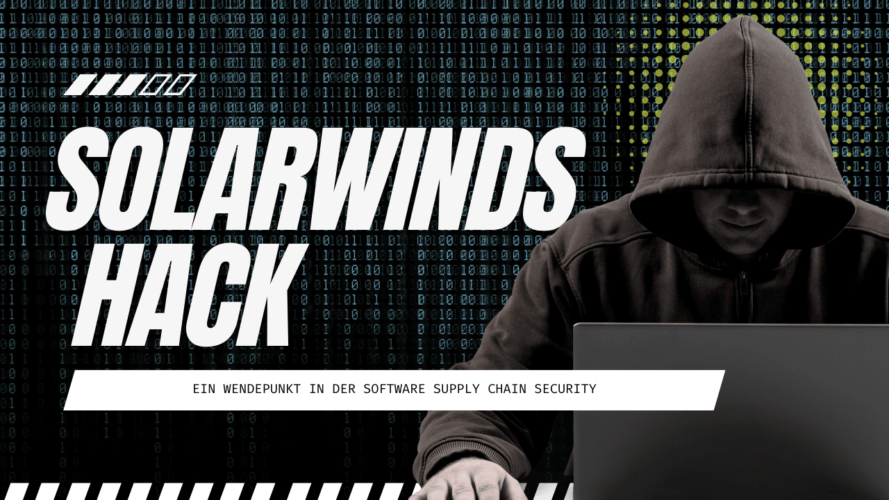 Die SolarWinds-Affäre: Ein Wendepunkt in der Sicherheitsstrategie der Software-Lieferketten - Article-Header
