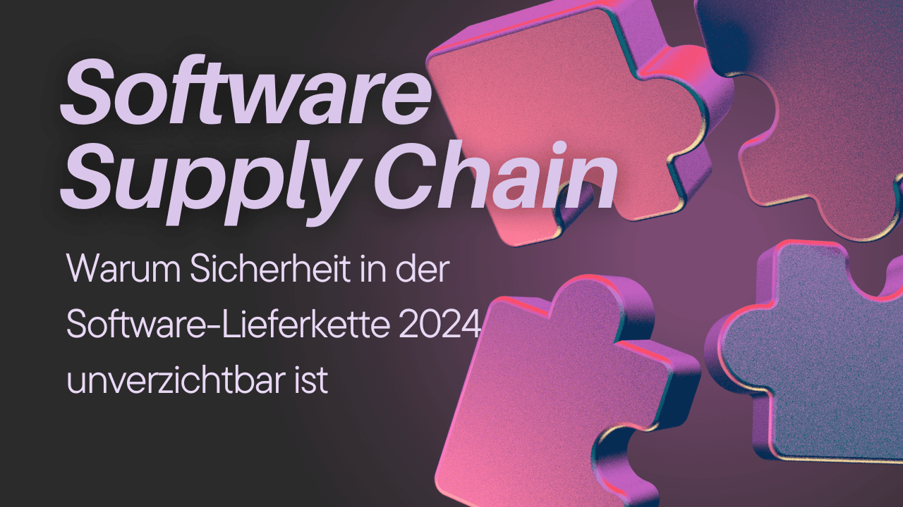 Warum Sicherheit in der Software-Lieferkette 2024 unverzichtbar ist - Article-Header