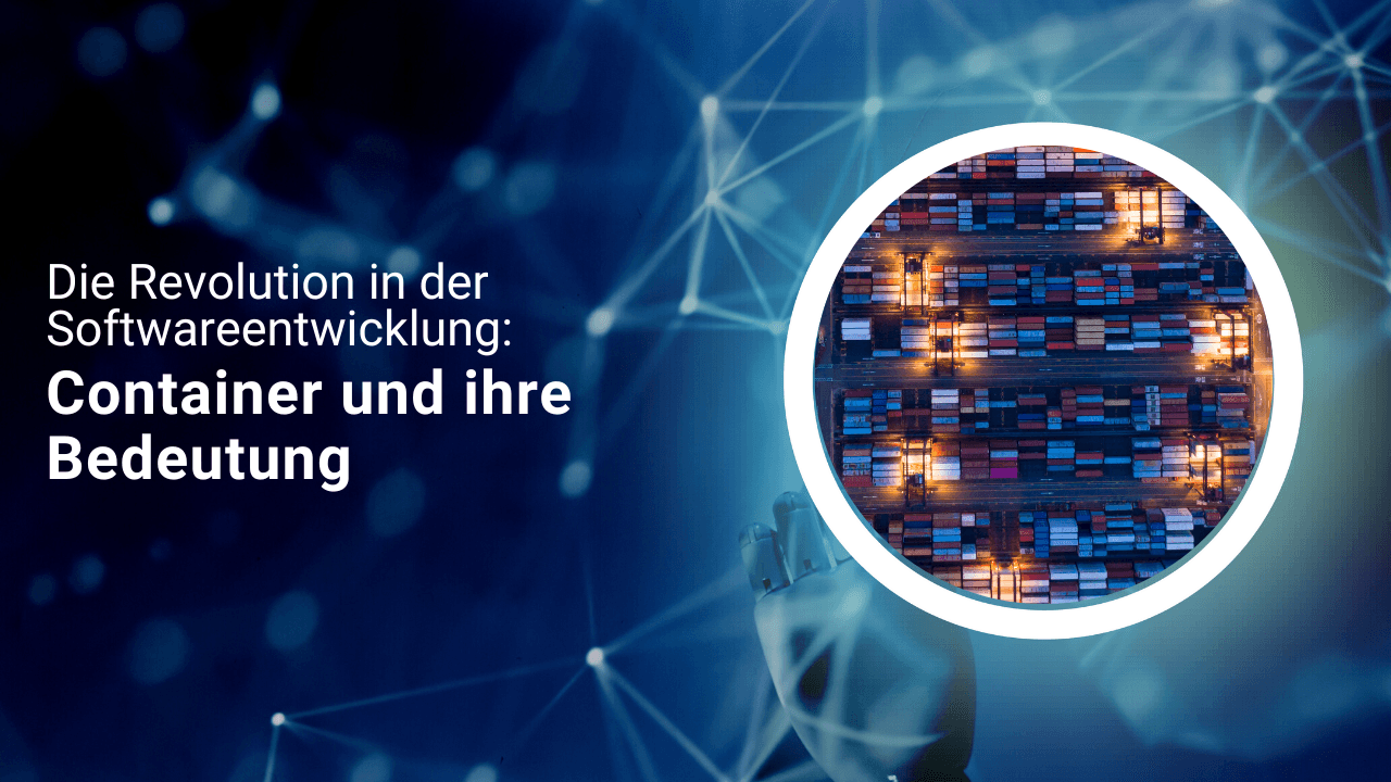 Die Revolution in der Softwareentwicklung: Container und ihre Bedeutung - Article-Header