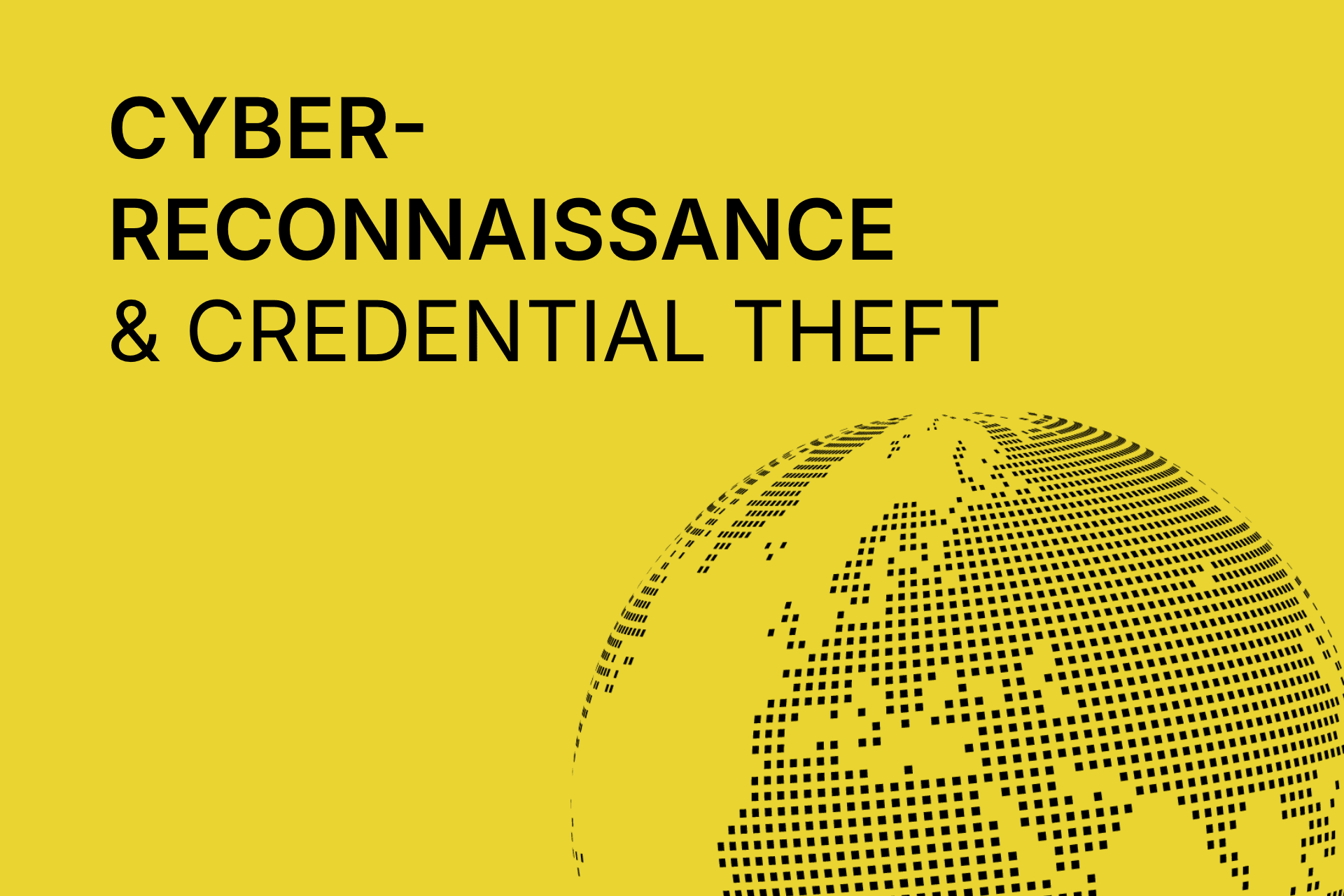 Cyber-Reconnaissance & Credential Theft