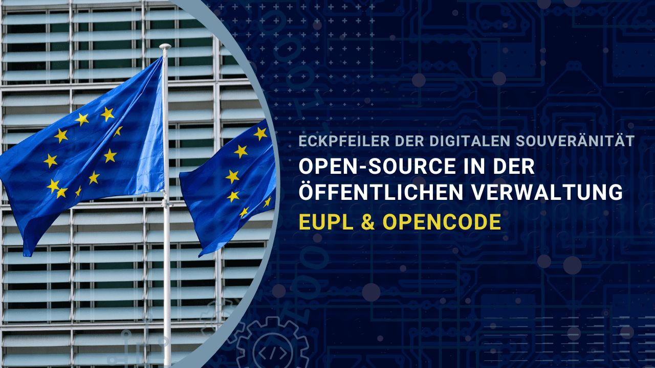Eckpfeiler der digitalen Souveränität: Open-Source-Lösungen in der öffentlichen Verwaltung - EUPL & OpenCoDE